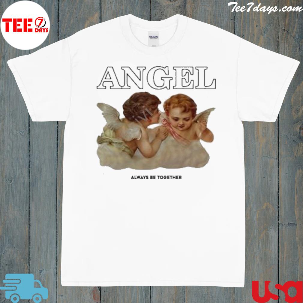 Angel always be together shirt
