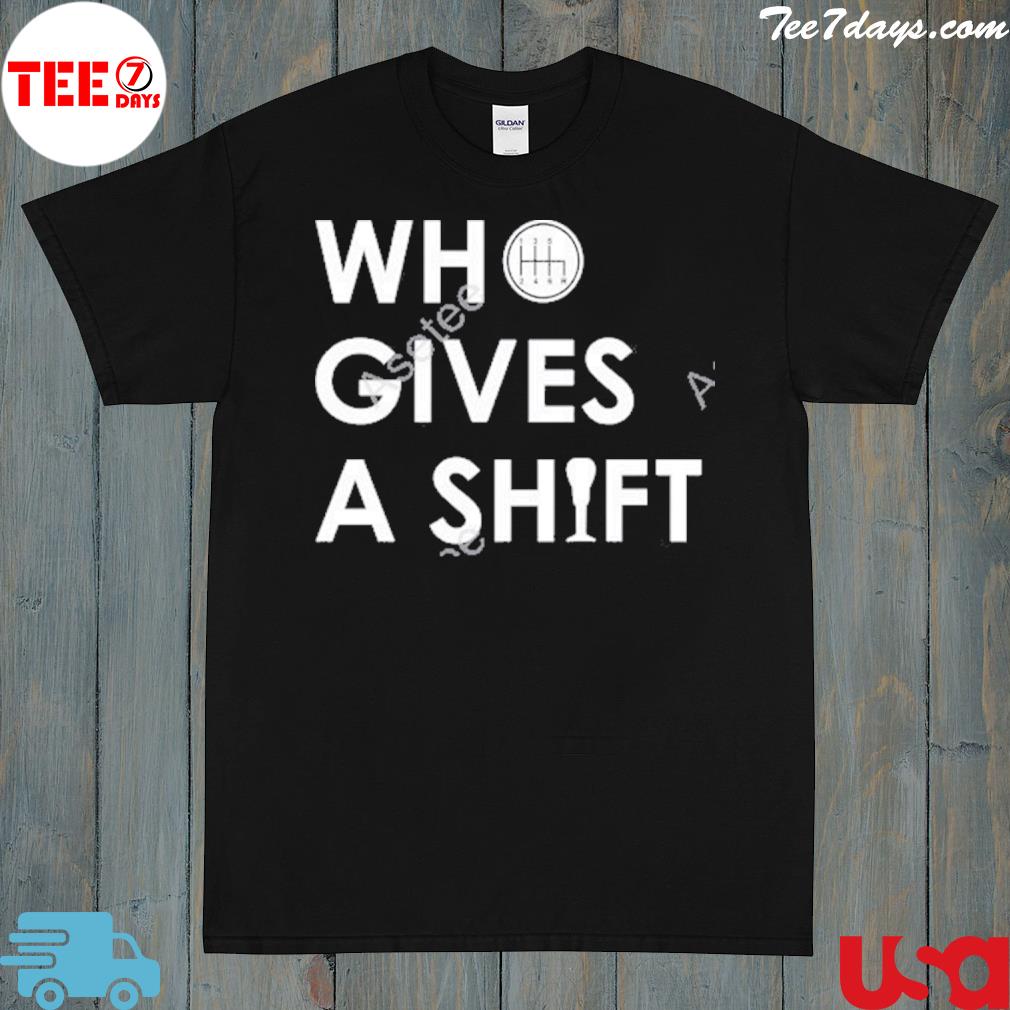 AnI who gives a shift shirt
