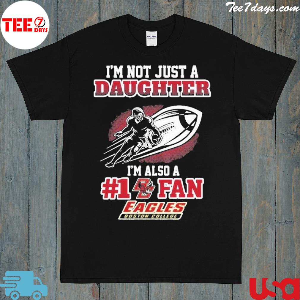 Boston college eagles 2023 ncaa not just daughter also a fan shirt