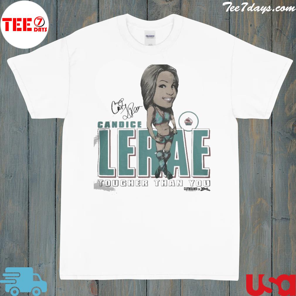 Candice LeRae Tougher Than You Shirt