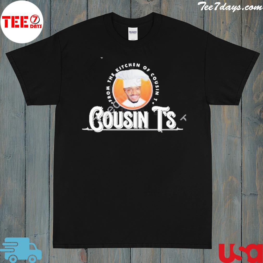 Cousints Merch From The Kitchen Of Cousin Ts New Shirt
