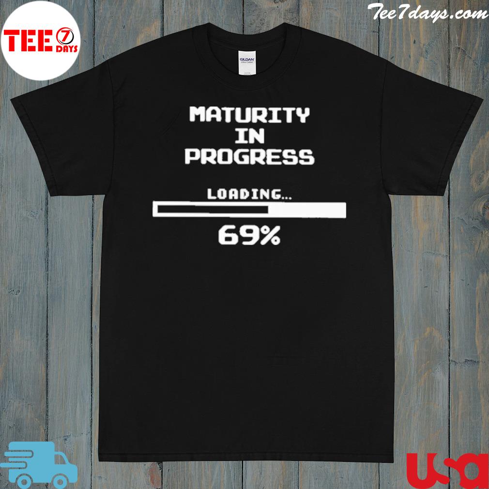 Dizzy dyl merch maturity in progress loading 69% shirt