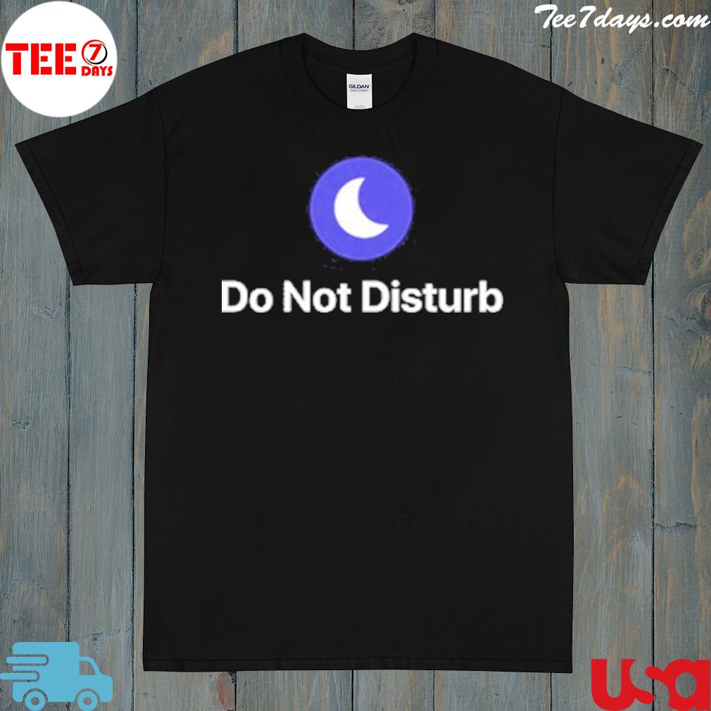 Do not disturb shirt