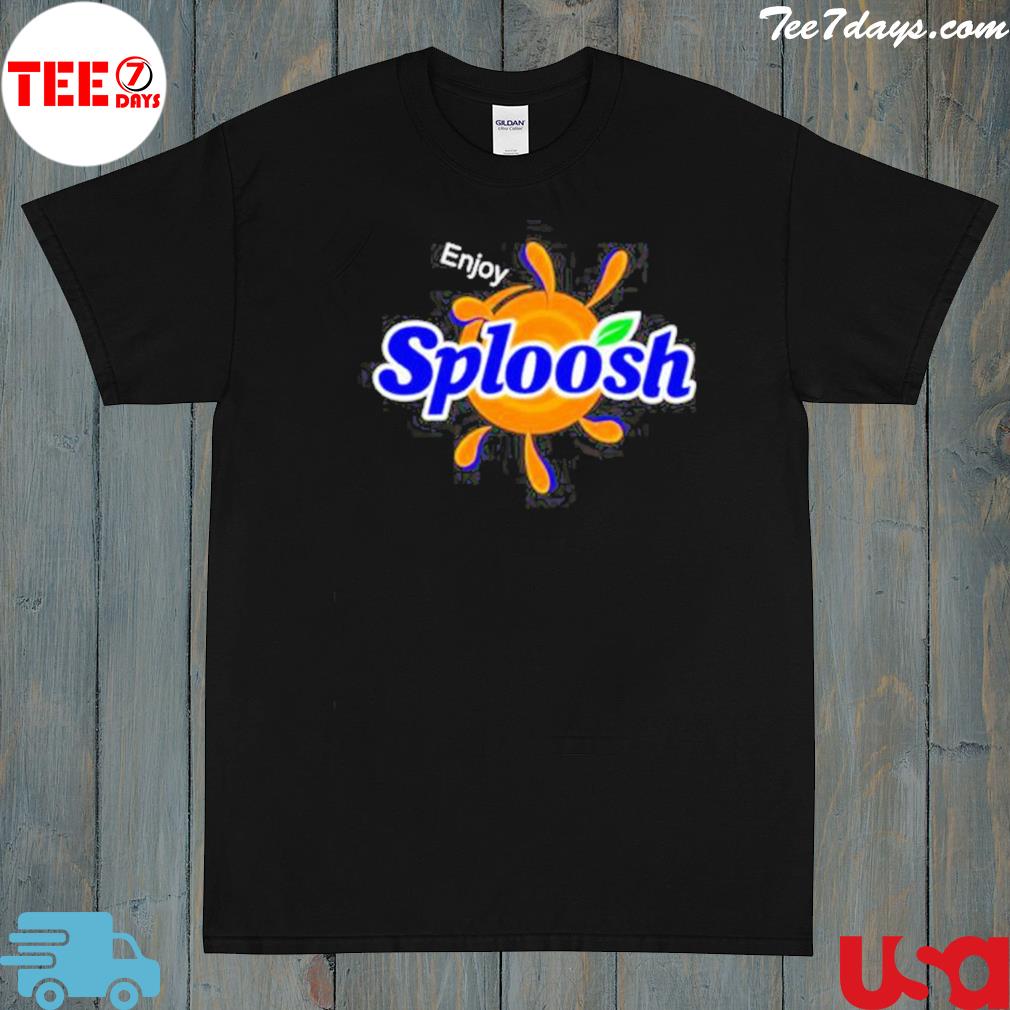 Enjoy sploosh shirt