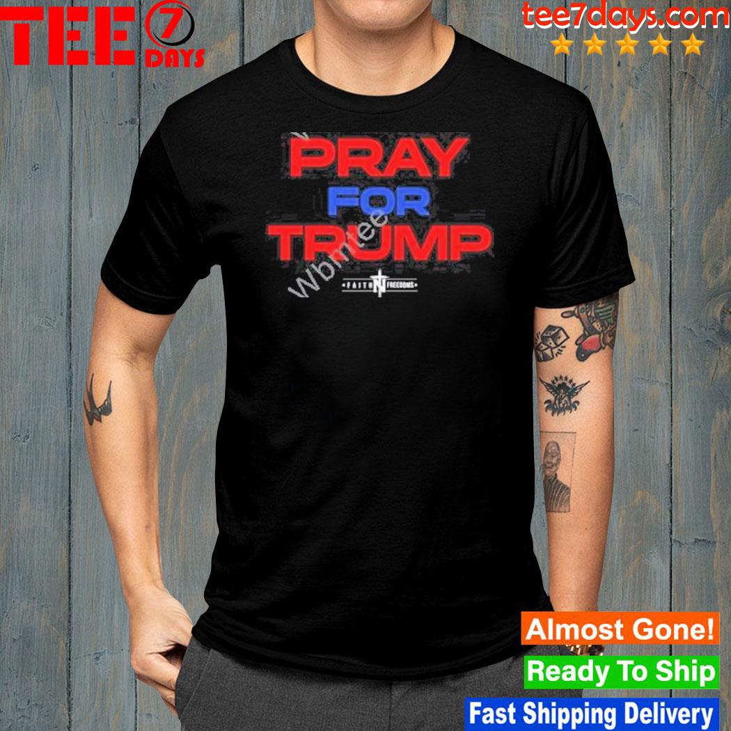 Faith n freedoms merch pray for Trump 2024 shirt