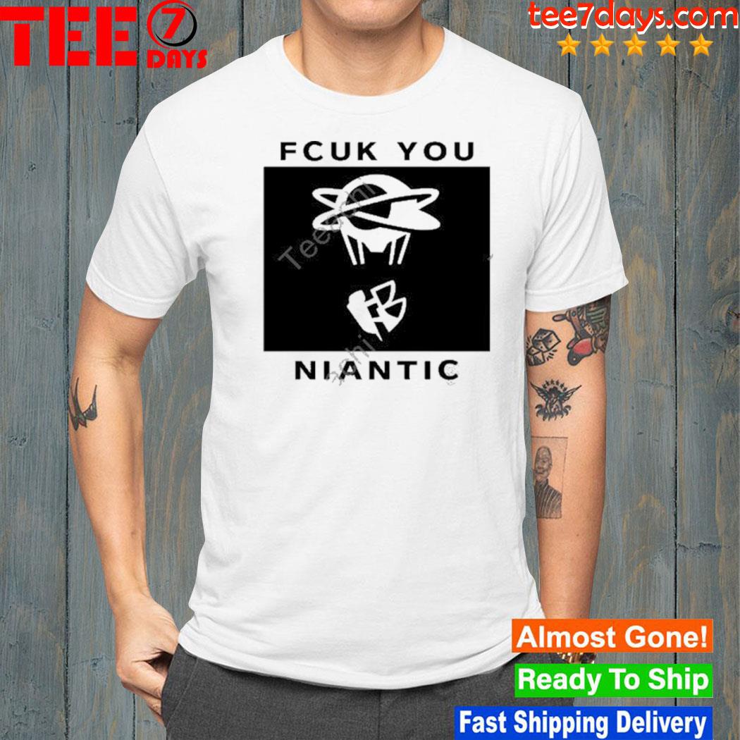 Fcuk You Niantic Shirt