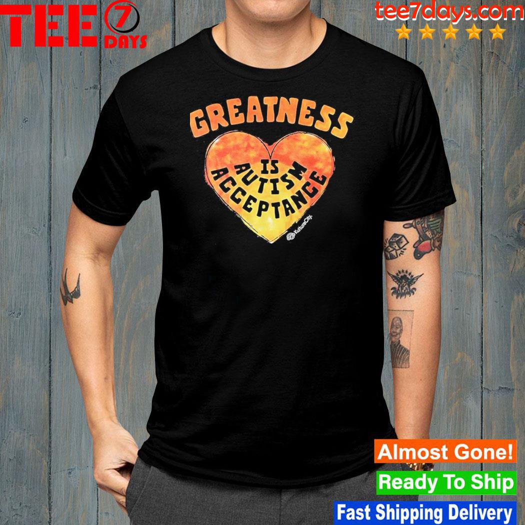 Greatness Is Autism Acceptance Shirt