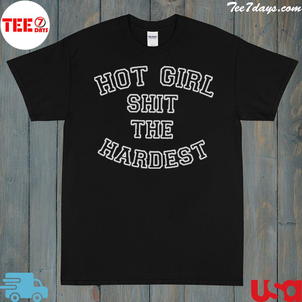 Hot girl sht the hardest shirt
