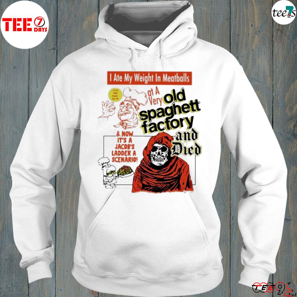 I ate my weight in meatballs s hoodie-white