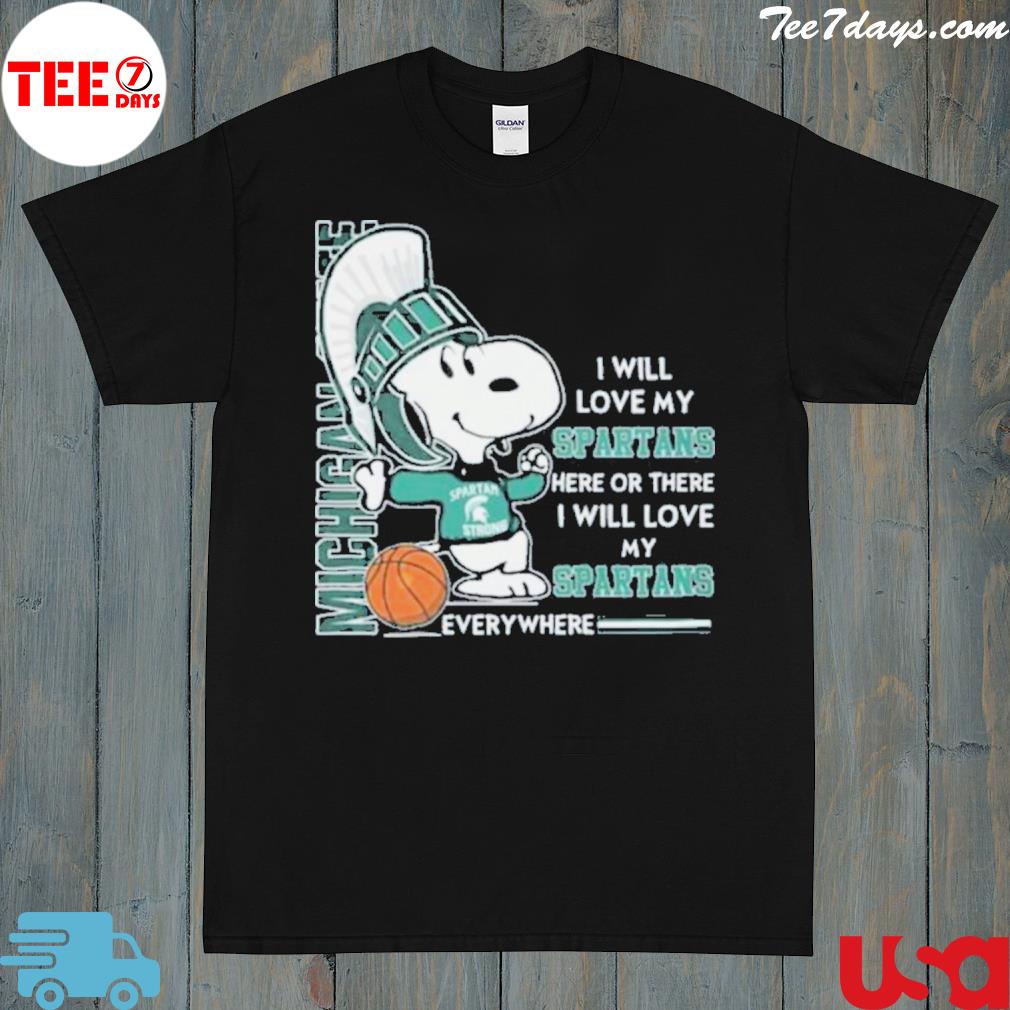 I Will Love My Spartans Here Or There I Will Love My Spartans Everywhere shirt