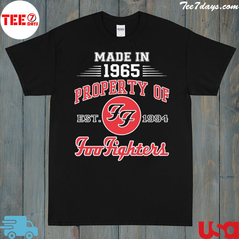 Made in 1965 property of est 1994 foo fighters shirt