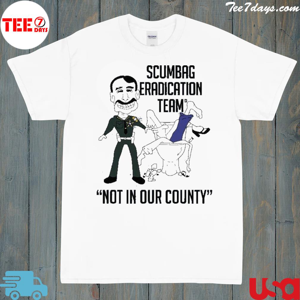 Mike Chitwood Scumbag Eradication Team Not In Our County T-Shirt