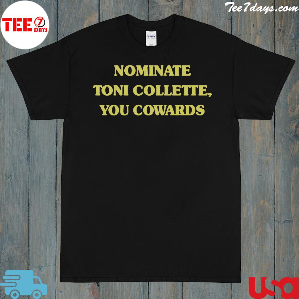 Nominate Toni Collette You Cowards 2023 t-shirt