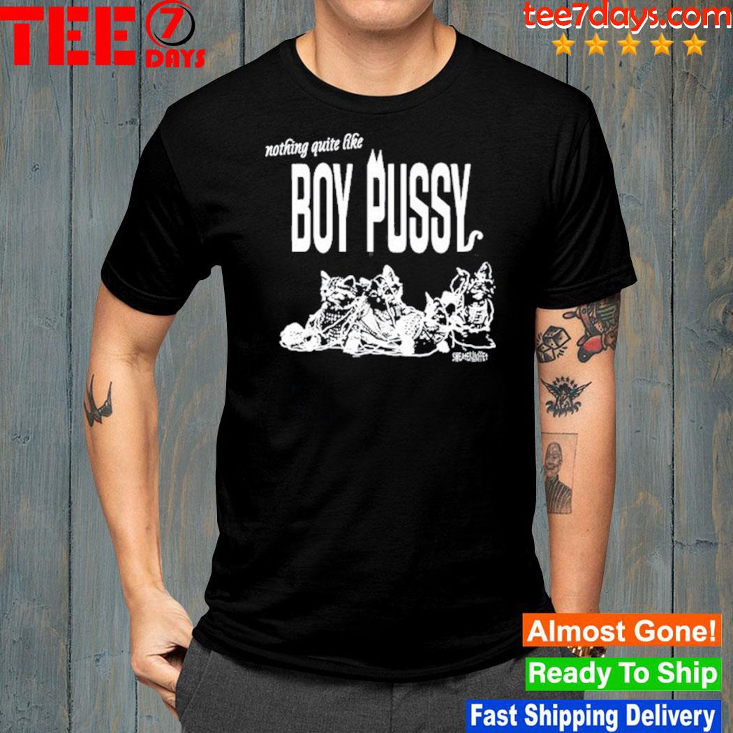 Nothing Quite Like Boy Pussy 2023 Shirt