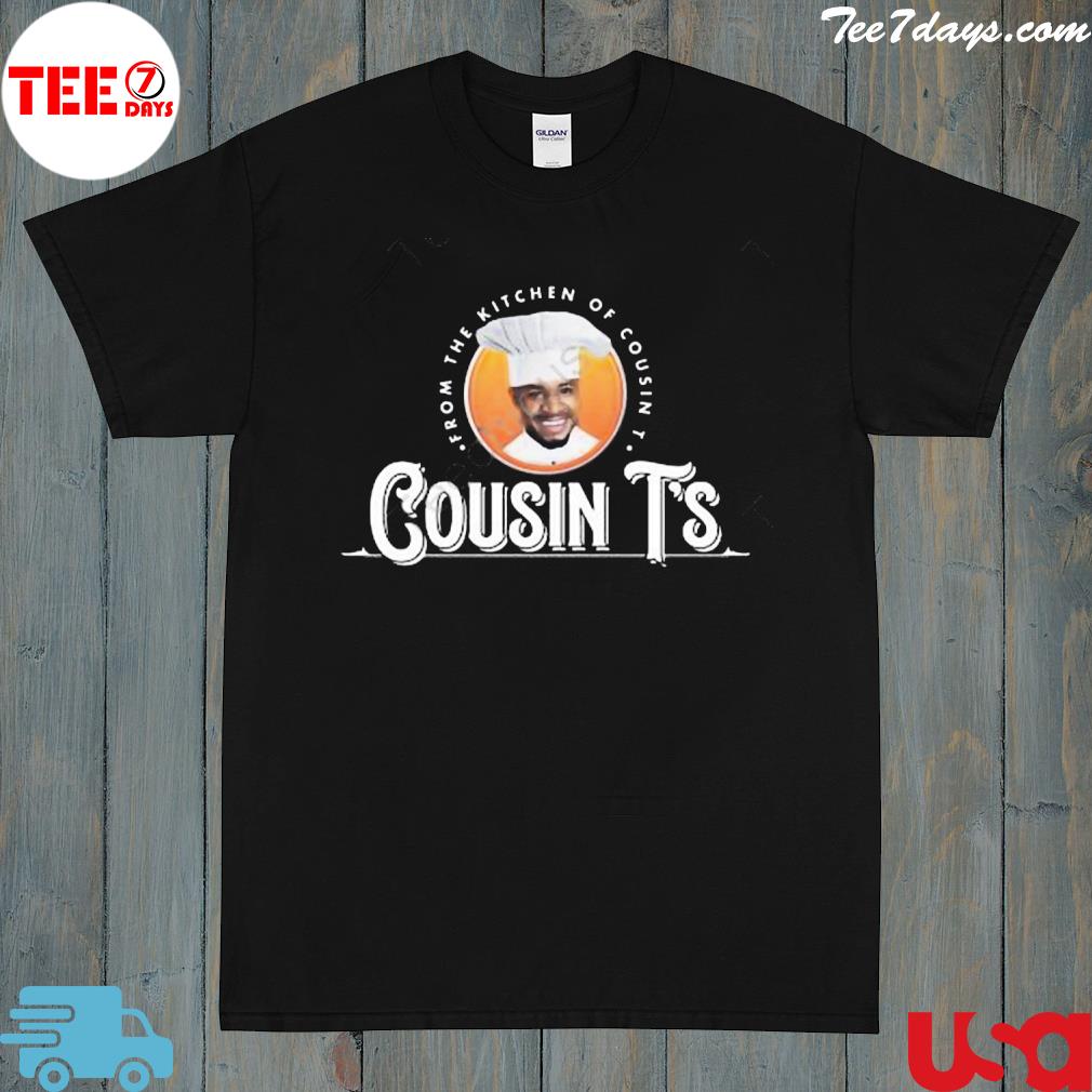 Official cousints merch from the kitchen of cousin ts terrence k. williams shirt