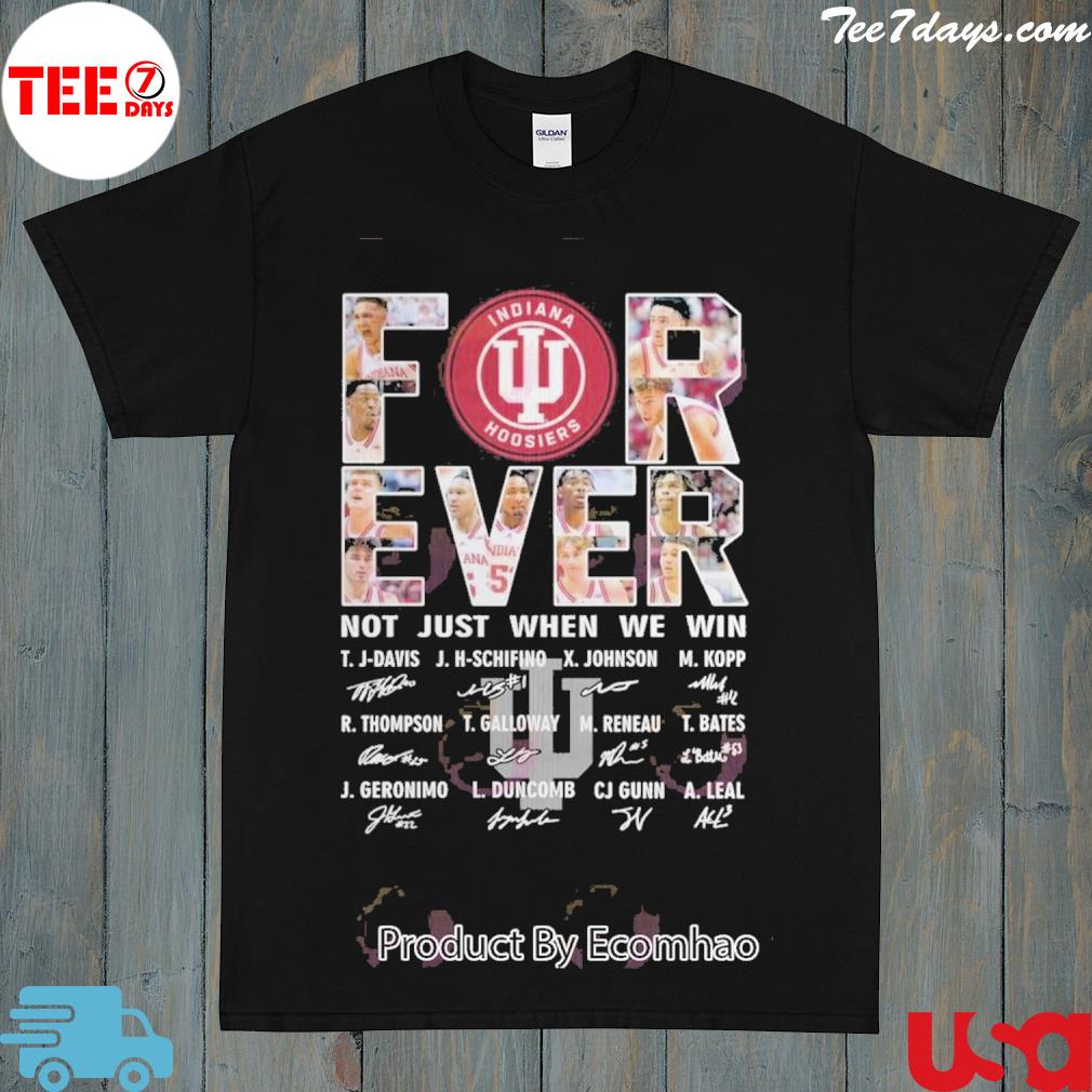 Official for ever Indiana hoosiers not just when we win signature shirt
