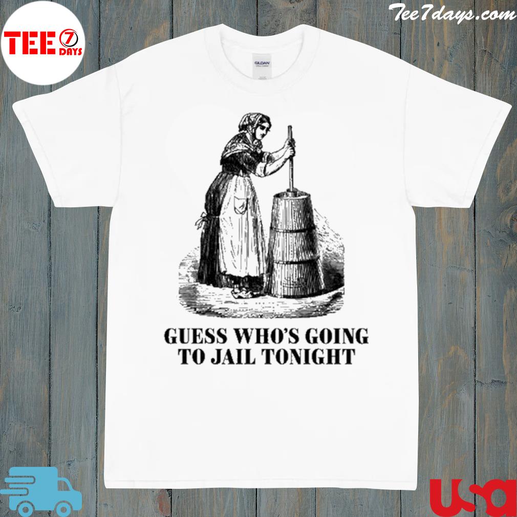 Official guess who's going to jail tonight shirt