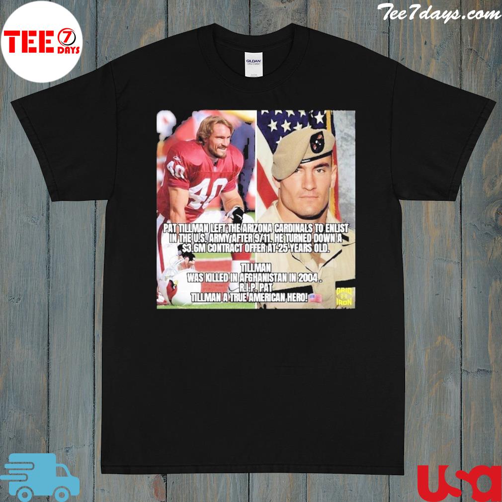 Official Pat Tillman Left The Arizona Cardinals To Enlist In The U.S. Army After 9-11 T-shirt