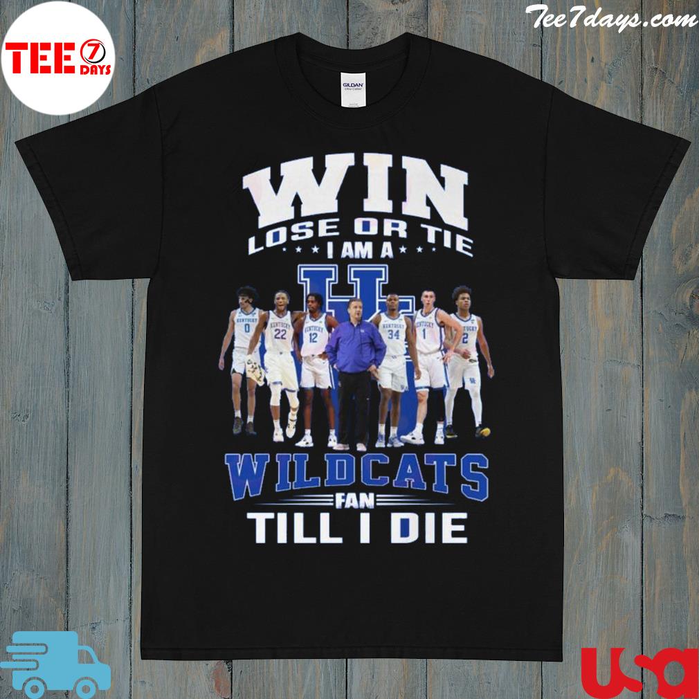Official win Lose Or Tie I Am A Wildcats Fan Till I Die T-Shirt