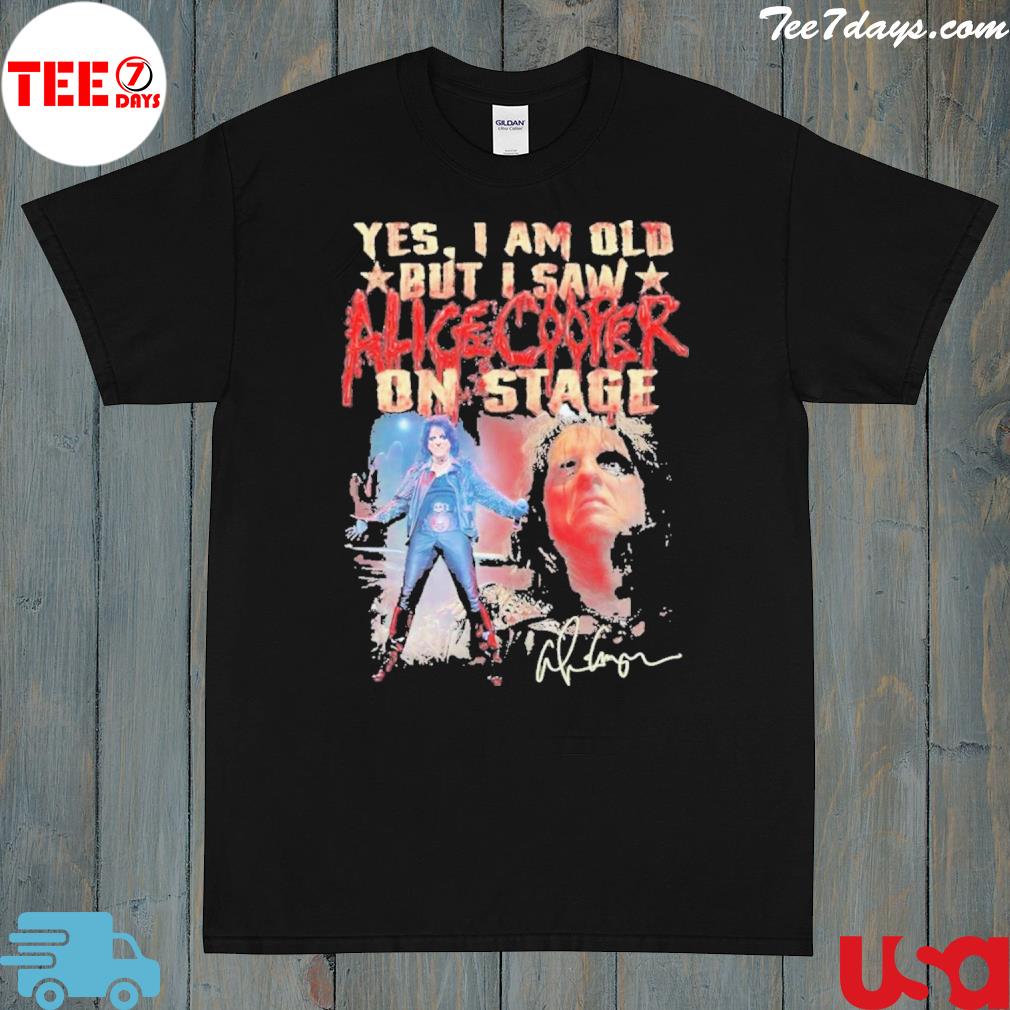 Official yes I am old but I saw Alice Cooper on stage signature shirt