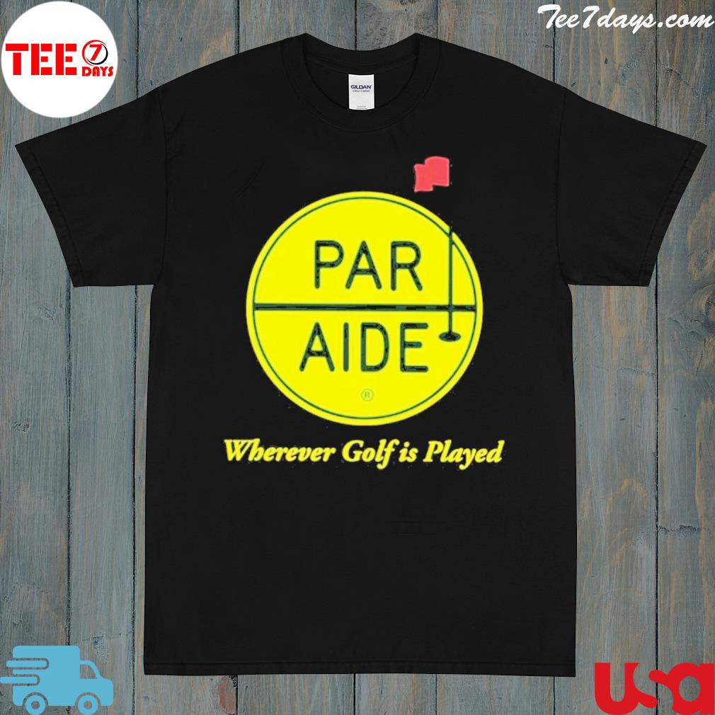 Par Aide Wherever Golf Is Played Shirt