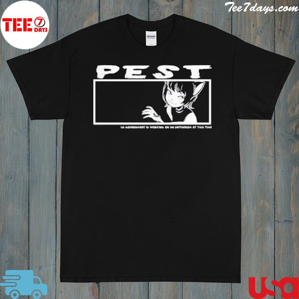 Pest us government is working on an antivenom at this time shirt