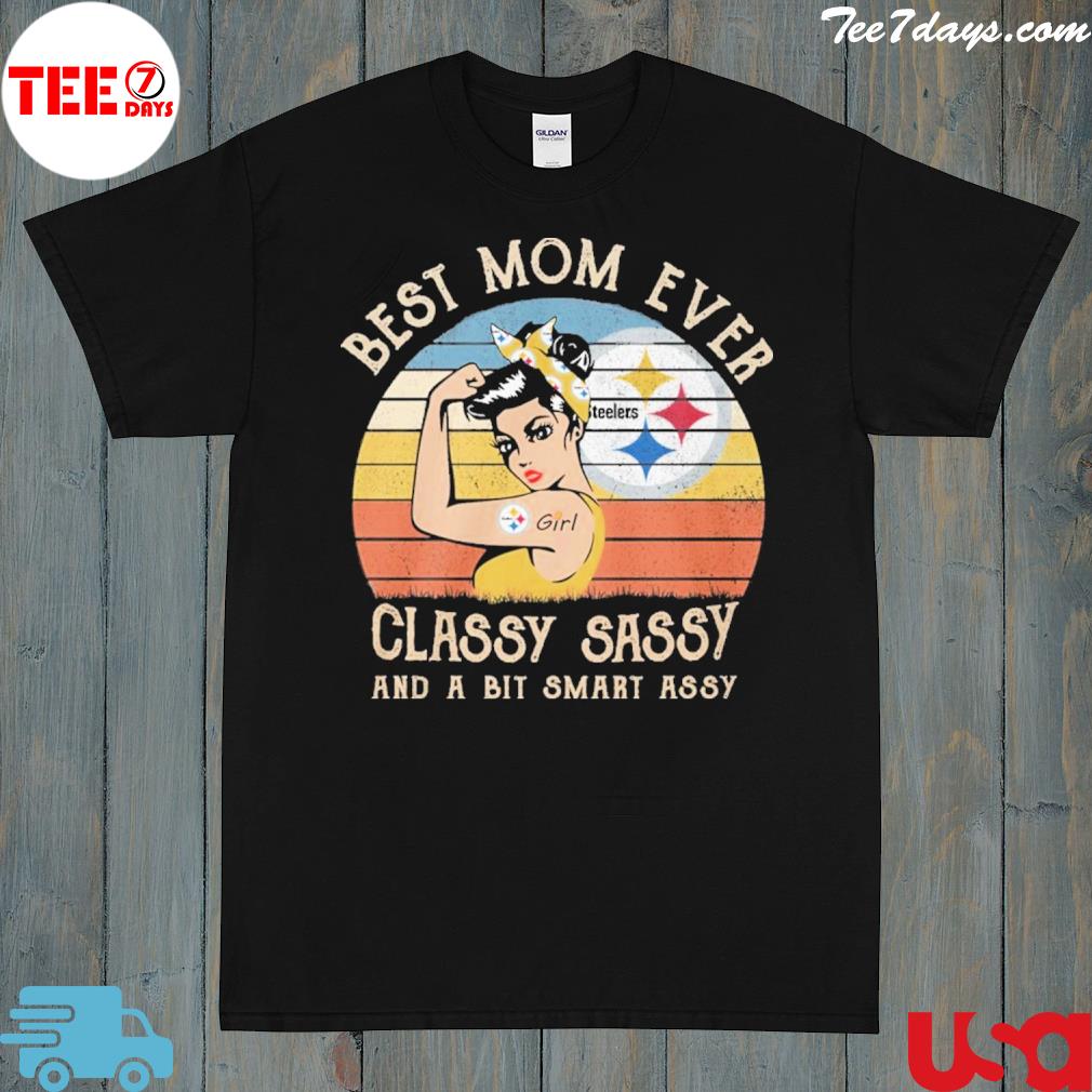 Pittsburgh Steelers best mom ever classy sassy and a bit smart assy vintage shirt