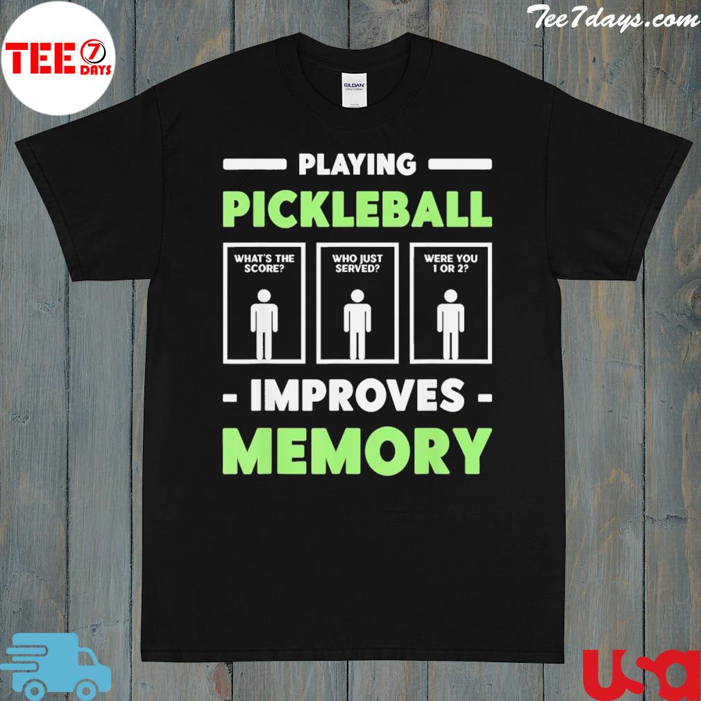 Playing pickleball improves memory shirt