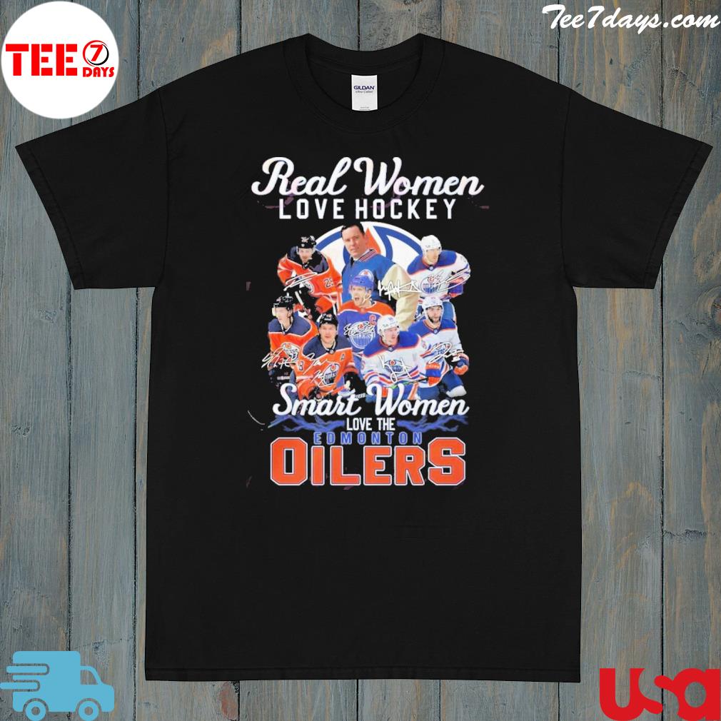 Real Women Love Hockey Smart Women Love The Edmonton Oilers T-Shirt
