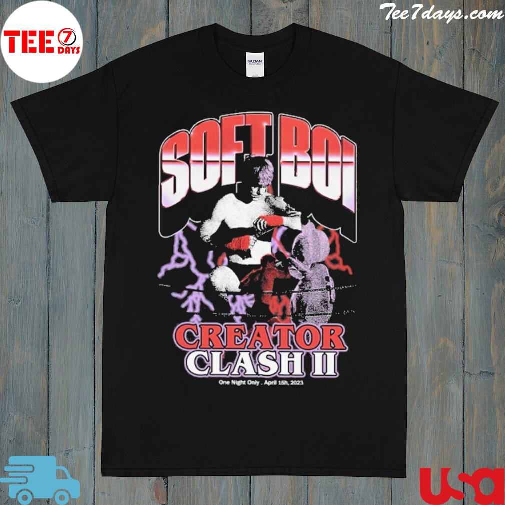 Soft boI creator clash iI one night only april 15h 2023 shirt