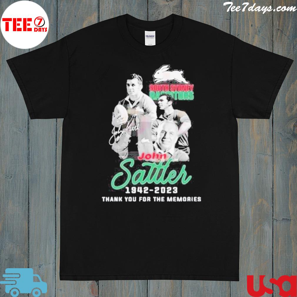 South Sydney Rabbitohs John Sattler 1942-2023 Thank You For The Memories Signature shirt