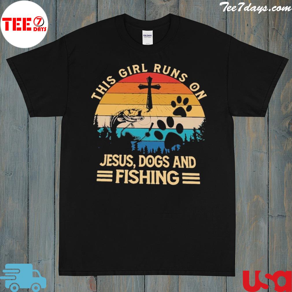 This girl runs on Jesus dogs and fishing shirt