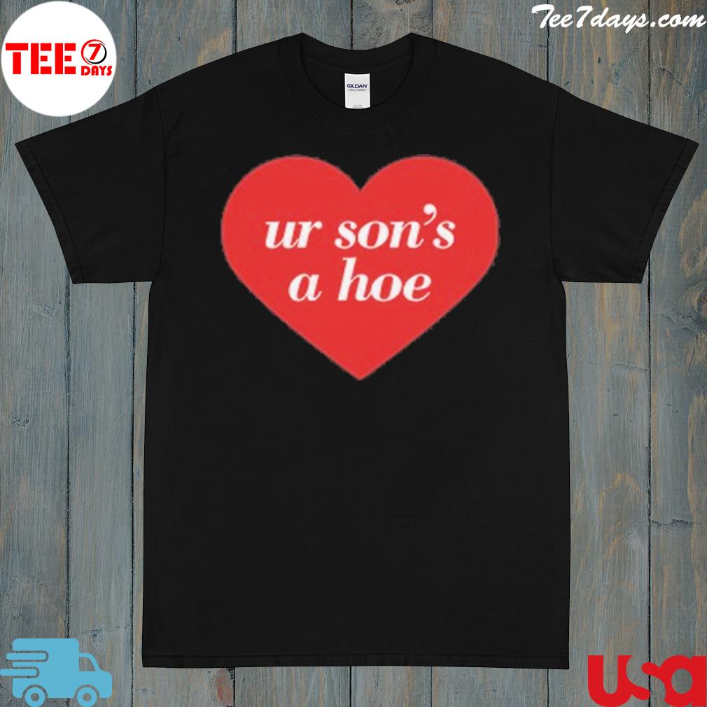Ur Son’s A Hoe T-Shirt