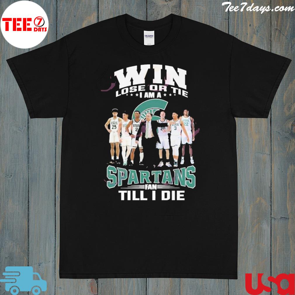 Win Lose Or The I Am A Spartans Fan Till I Die T-Shirt