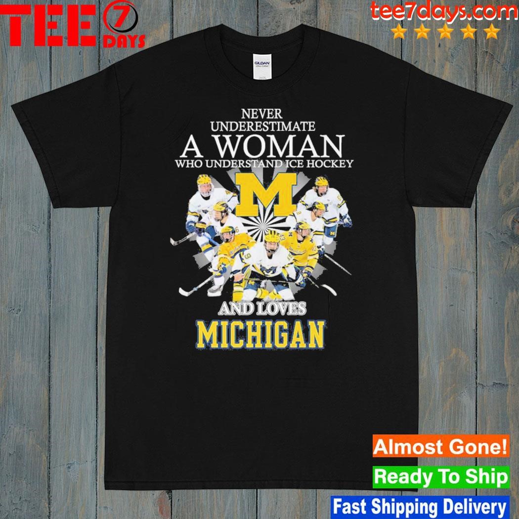 Never underestimate a women who understand ice hockey and loves Michigan shirt
