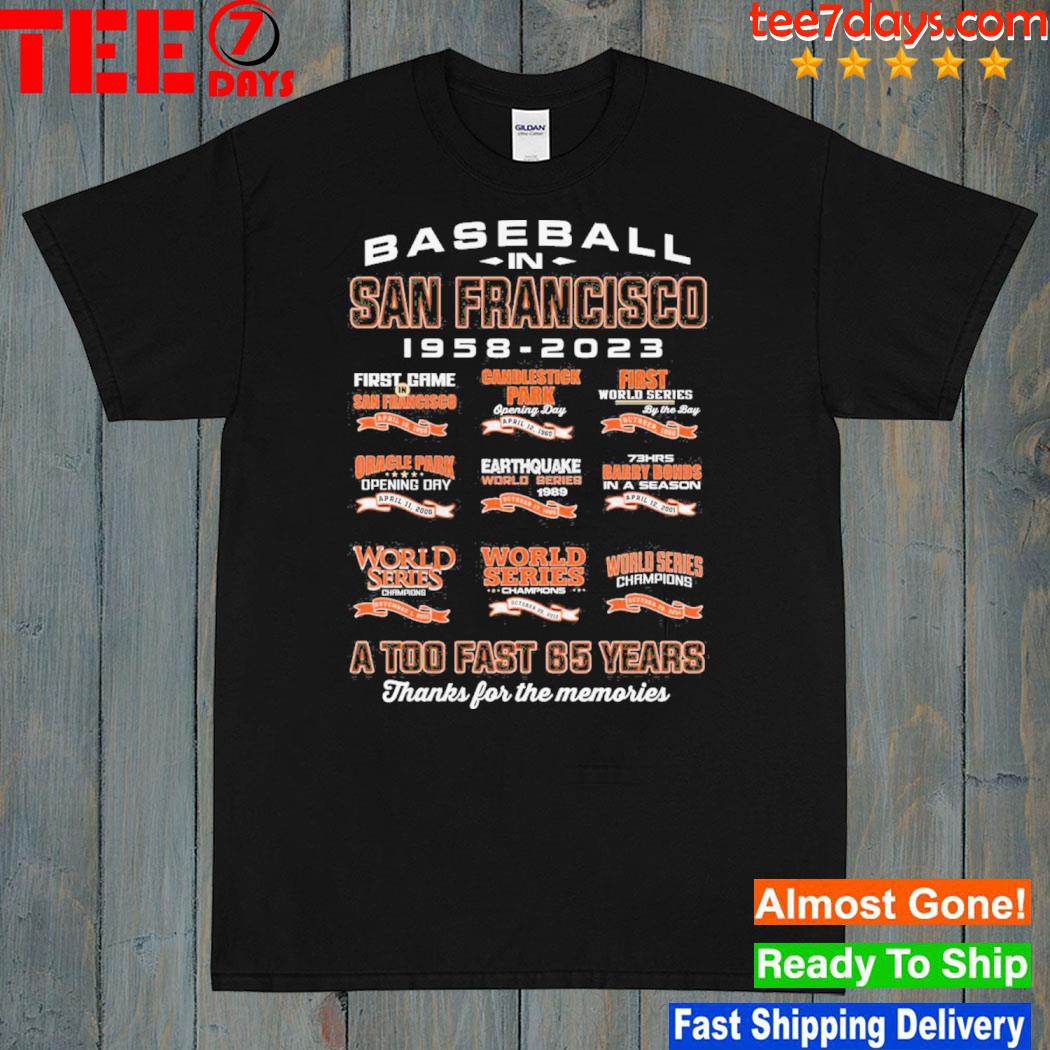 Baseball In San Francisco Giants 1958-2023 A Too Fast 65 Years Thanks For The Memories shirt