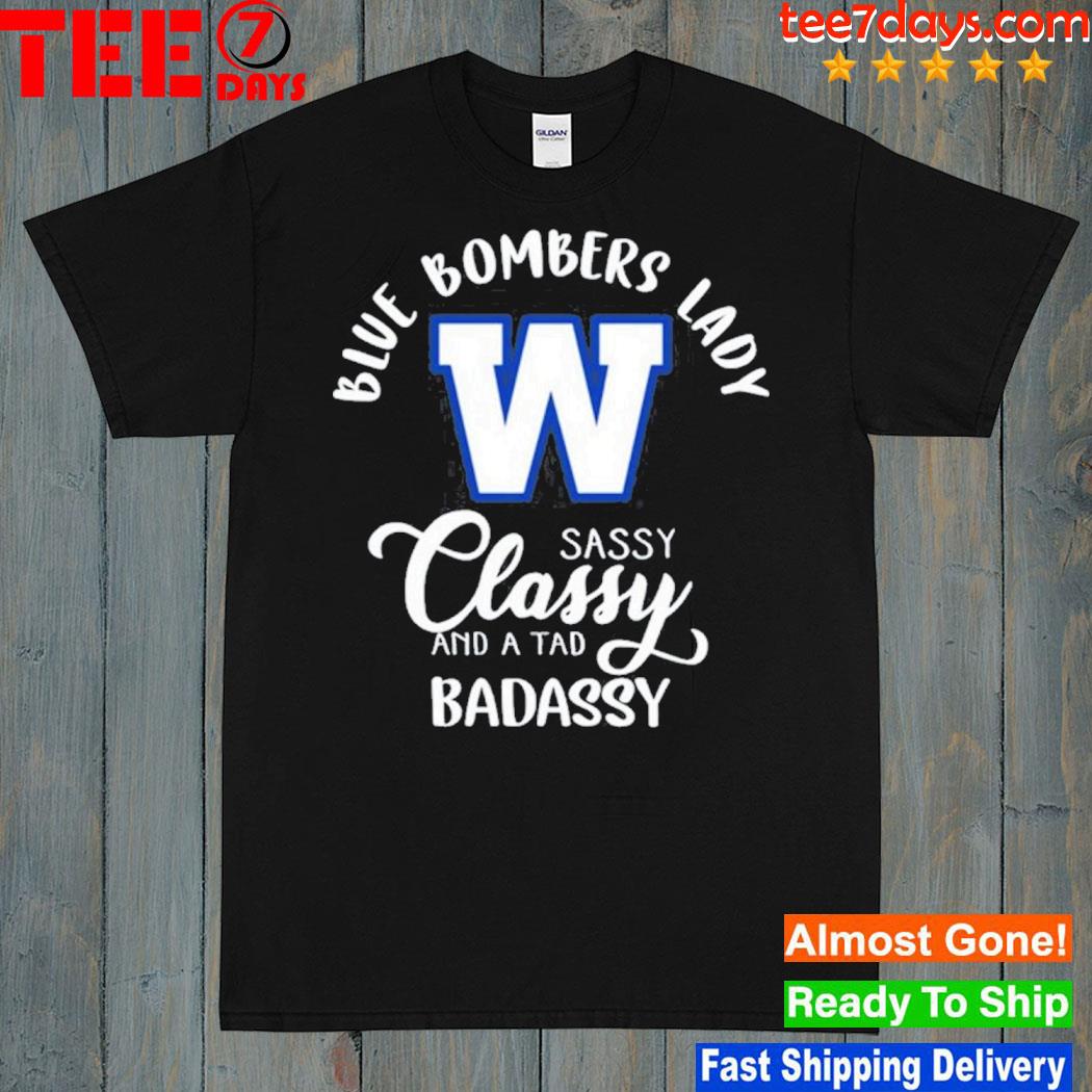 CFL Winnipeg Blue Bombers Lady Classy Sassy And A Tad Badassy T-Shirt