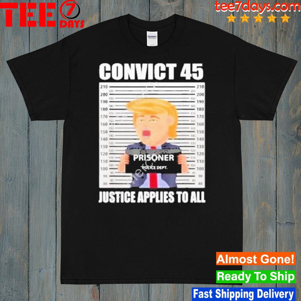 Convict 45 justice applies to all shirt