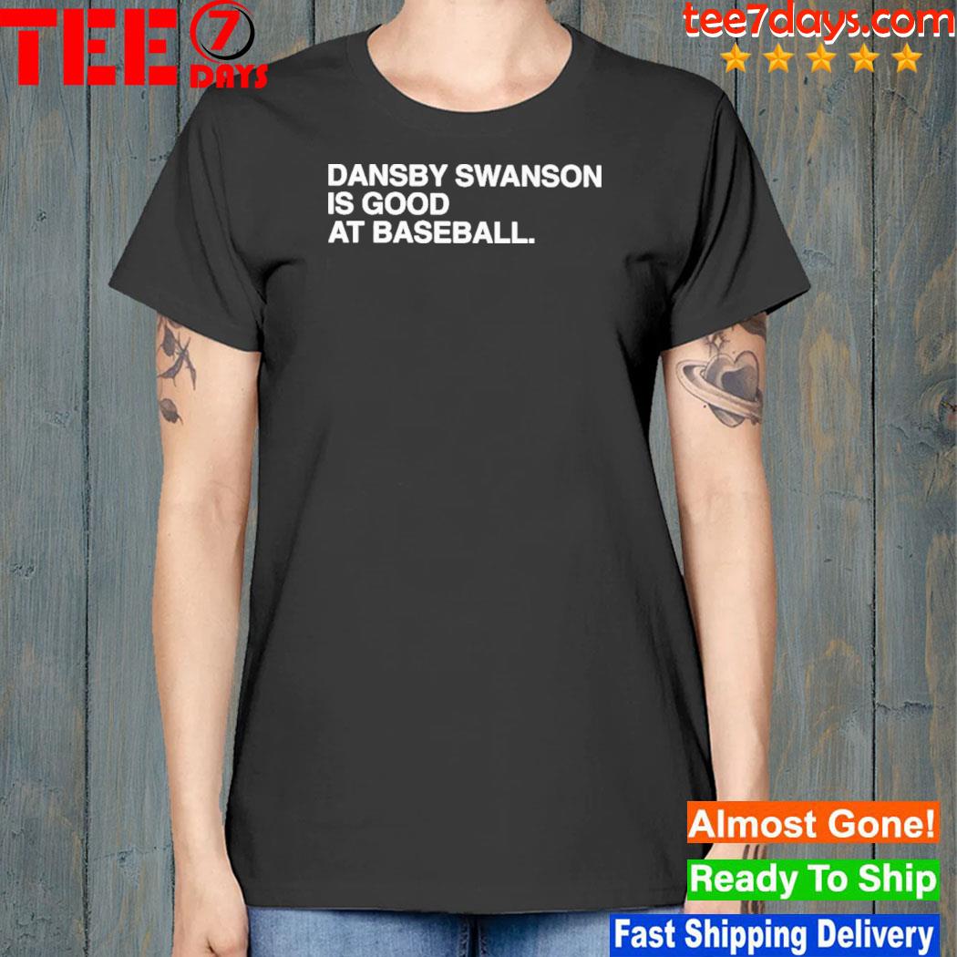 Official dansby Swanson Is Good At Baseball Shirt, hoodie, sweater, long  sleeve and tank top