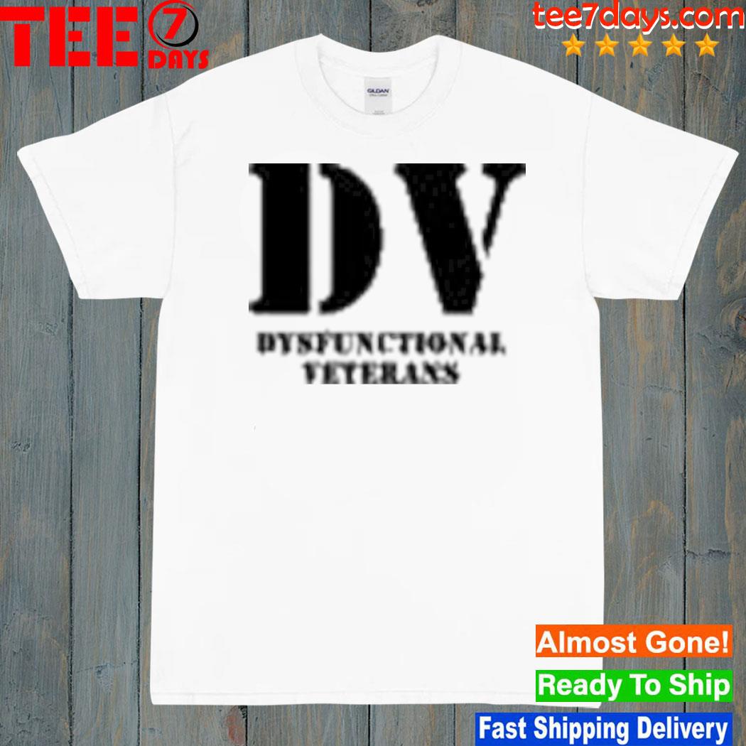Dv Dysfunctional Veterans Shirt