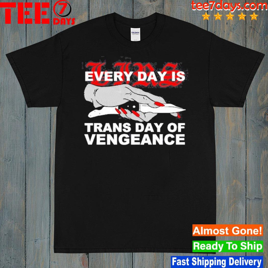 Every Day Is Trans Day Of Vengeance 2023 Shirt