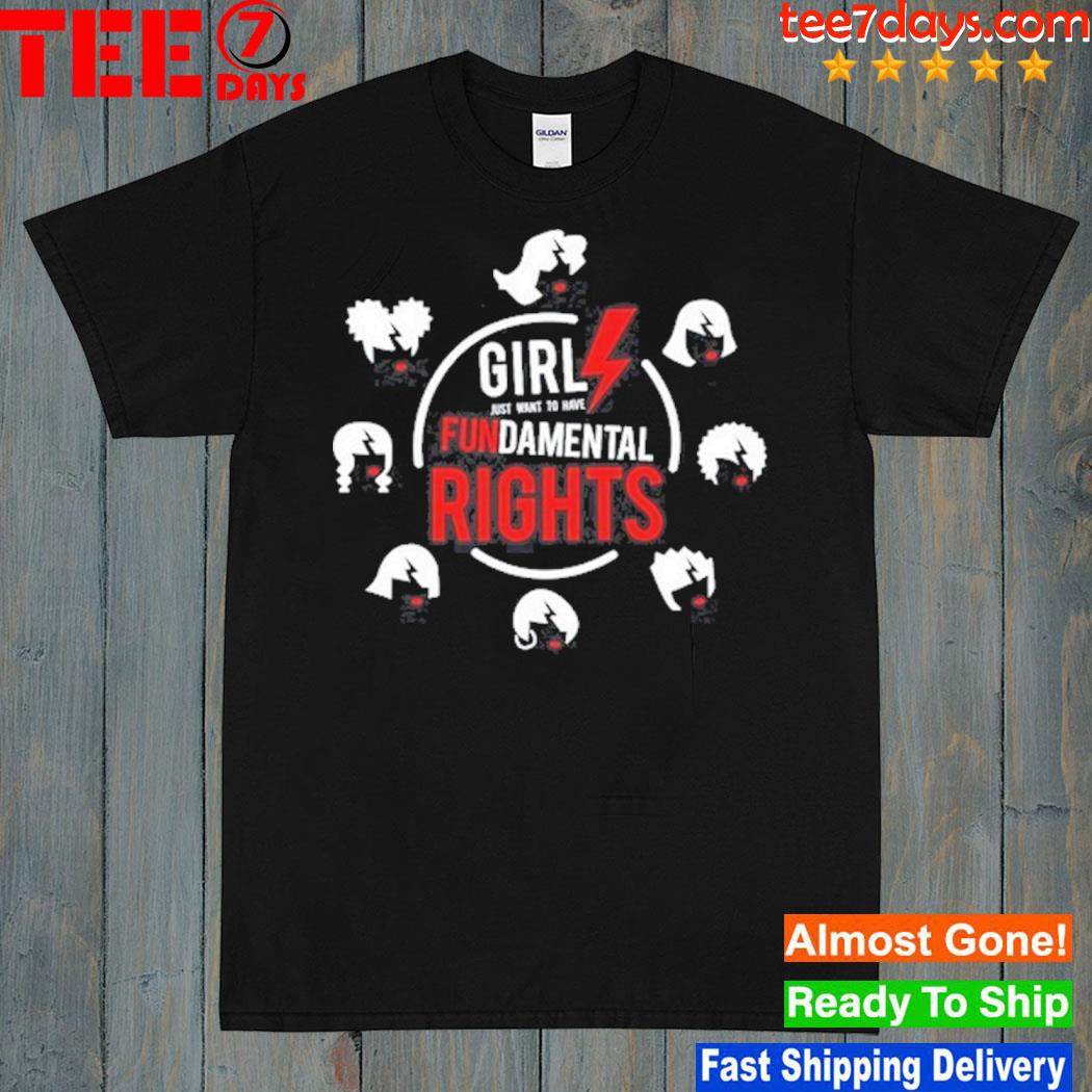 Girls Just Want To Have Fundamental Rights 2023 Shirt