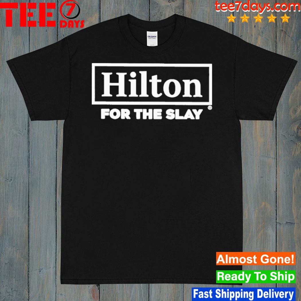 Hilton for the slay 2023 shirt