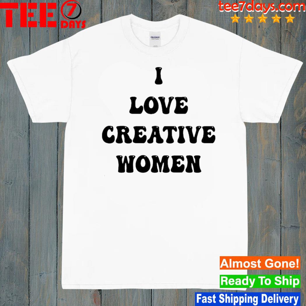 I Love Creative Women t-Shirt