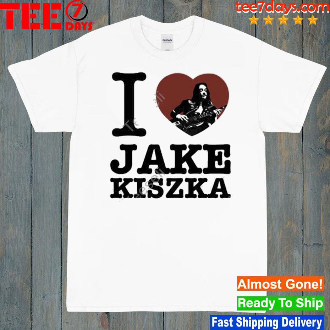 I Love Jake Kiszka Shirt