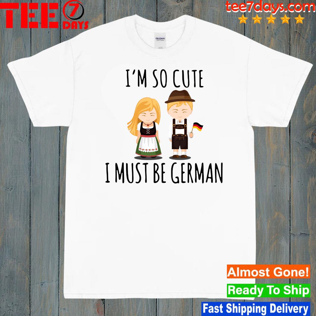 I'm So Cute I Must Be German logo T-shirt