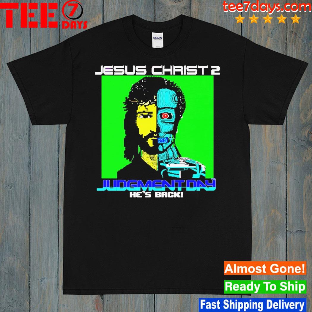 Jesus Christ 2 Judgement Day shirt
