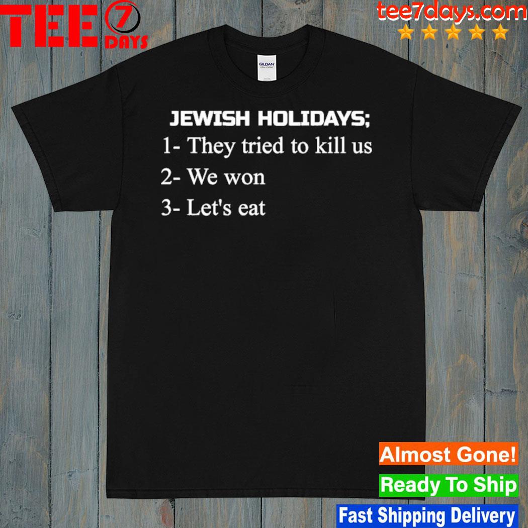Jewish Holidays They Tried To Kill Us We Won Let’s Eat 2023 Shirt