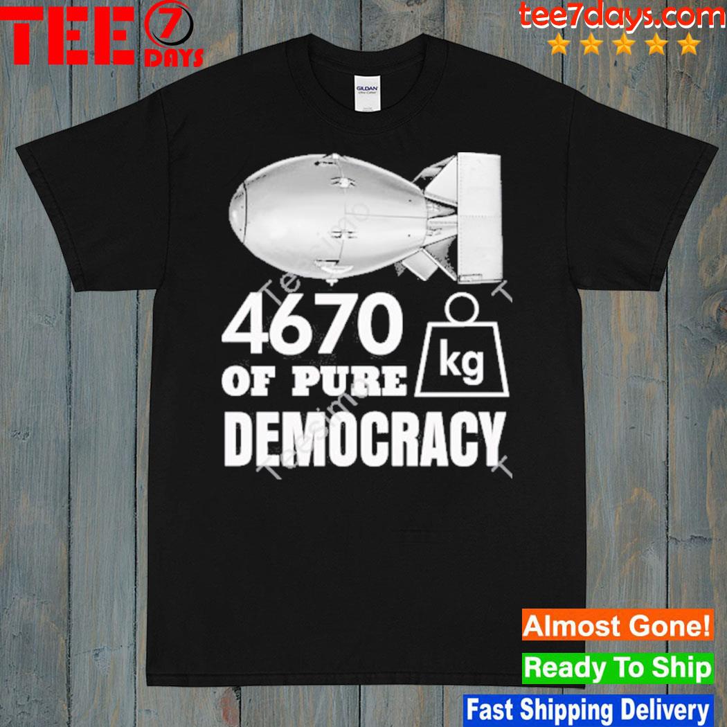 Memeabletees 4670 Kg Of Pure Democracy Shirt
