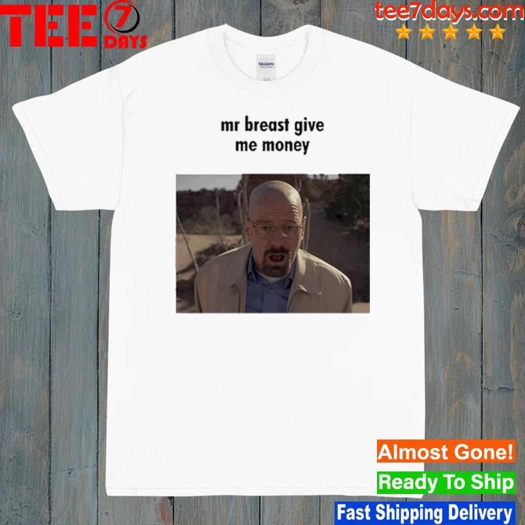 Mr Breast Give Me Money Shirt